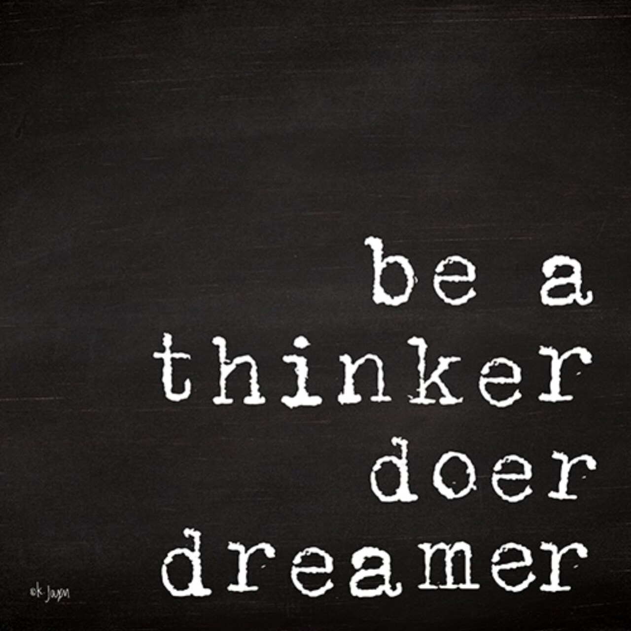 Be a Thinker, Doer, Dreamer Poster Print by Jaxn Blvd. Jaxn Blvd. - Item # VARPDXJAXN117